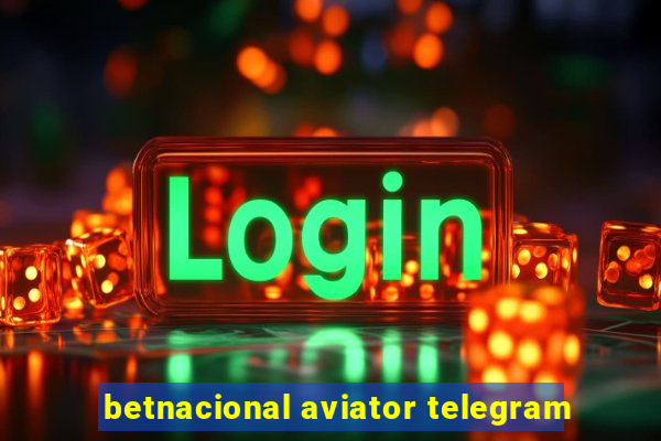 betnacional aviator telegram